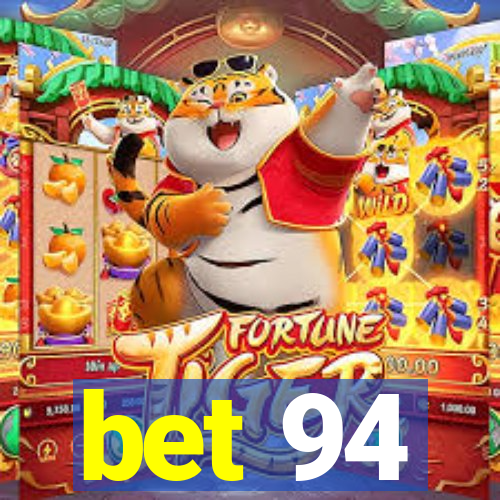 bet 94